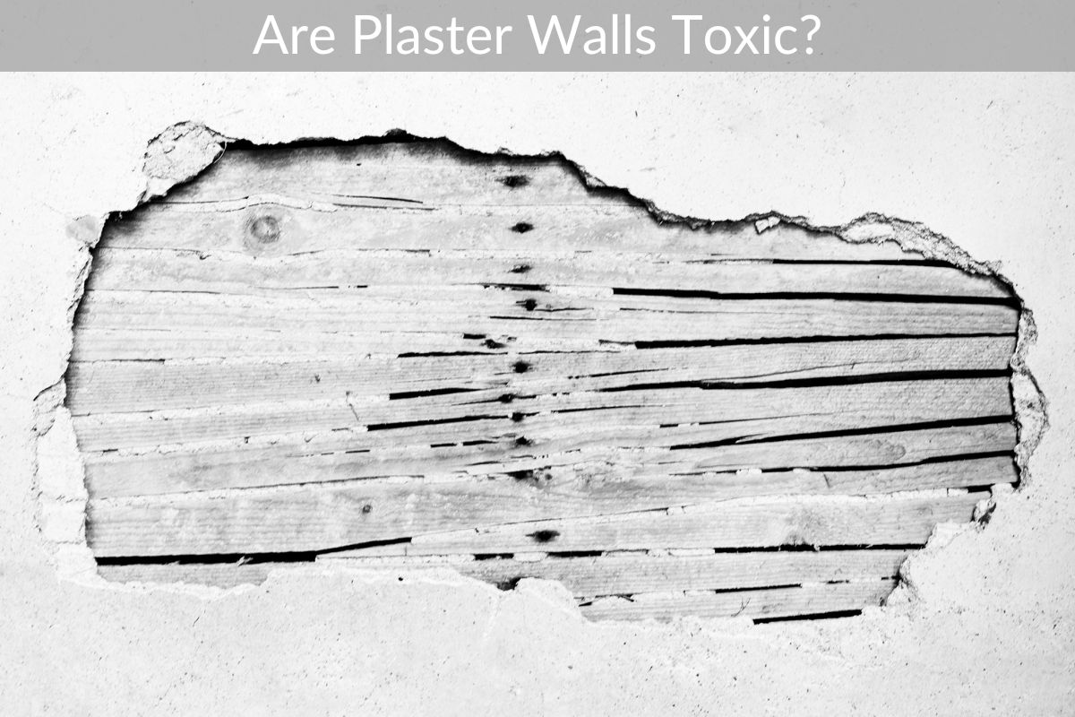 Are Plaster Walls Toxic?