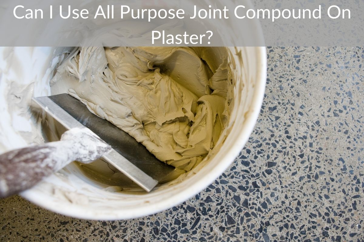 Can I Use All Purpose Joint Compound On Plaster?