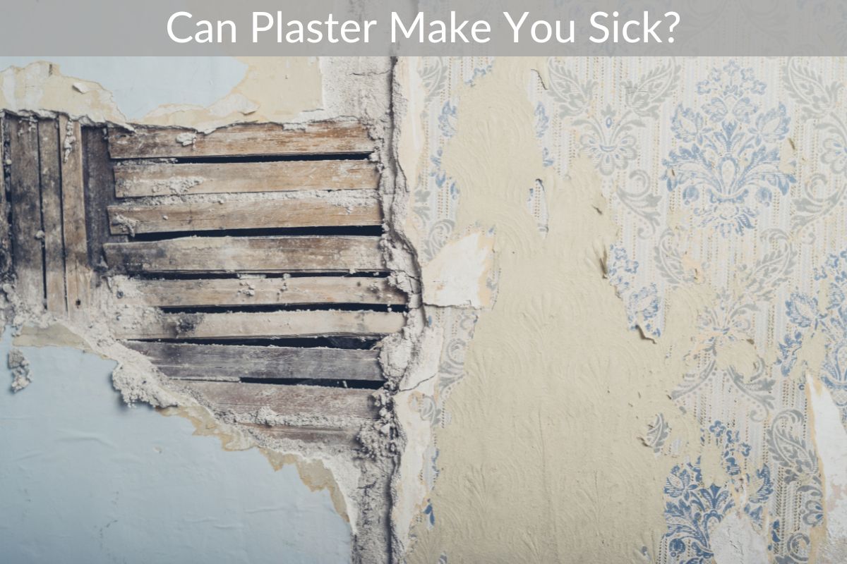 Can Plaster Make You Sick?
