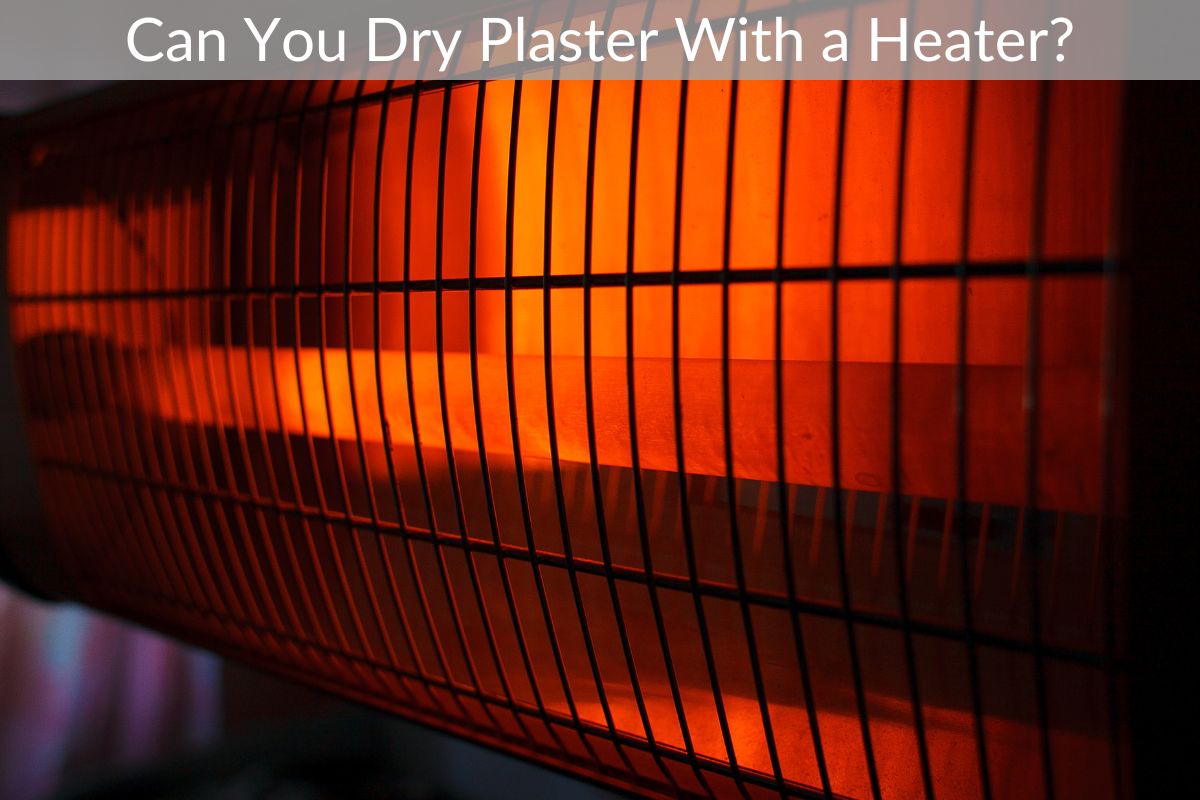 Can You Dry Plaster With a Heater?