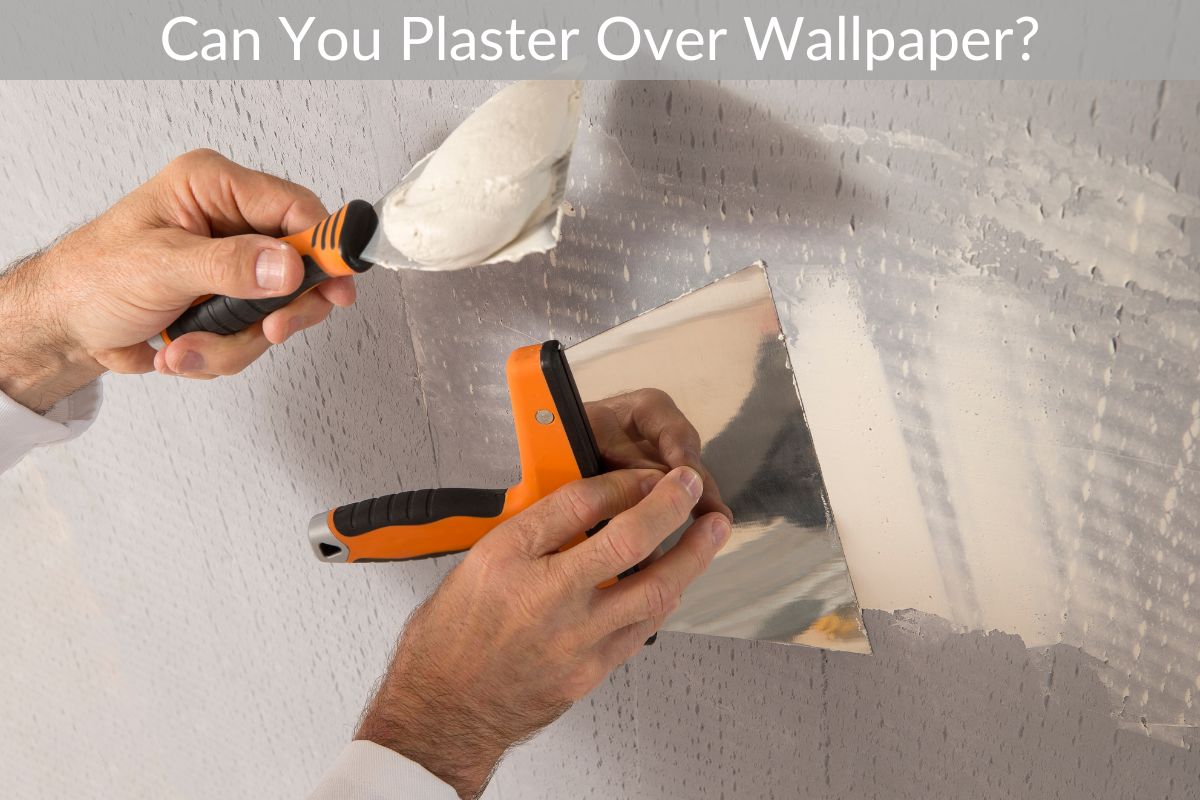 Can You Plaster Over Wallpaper?