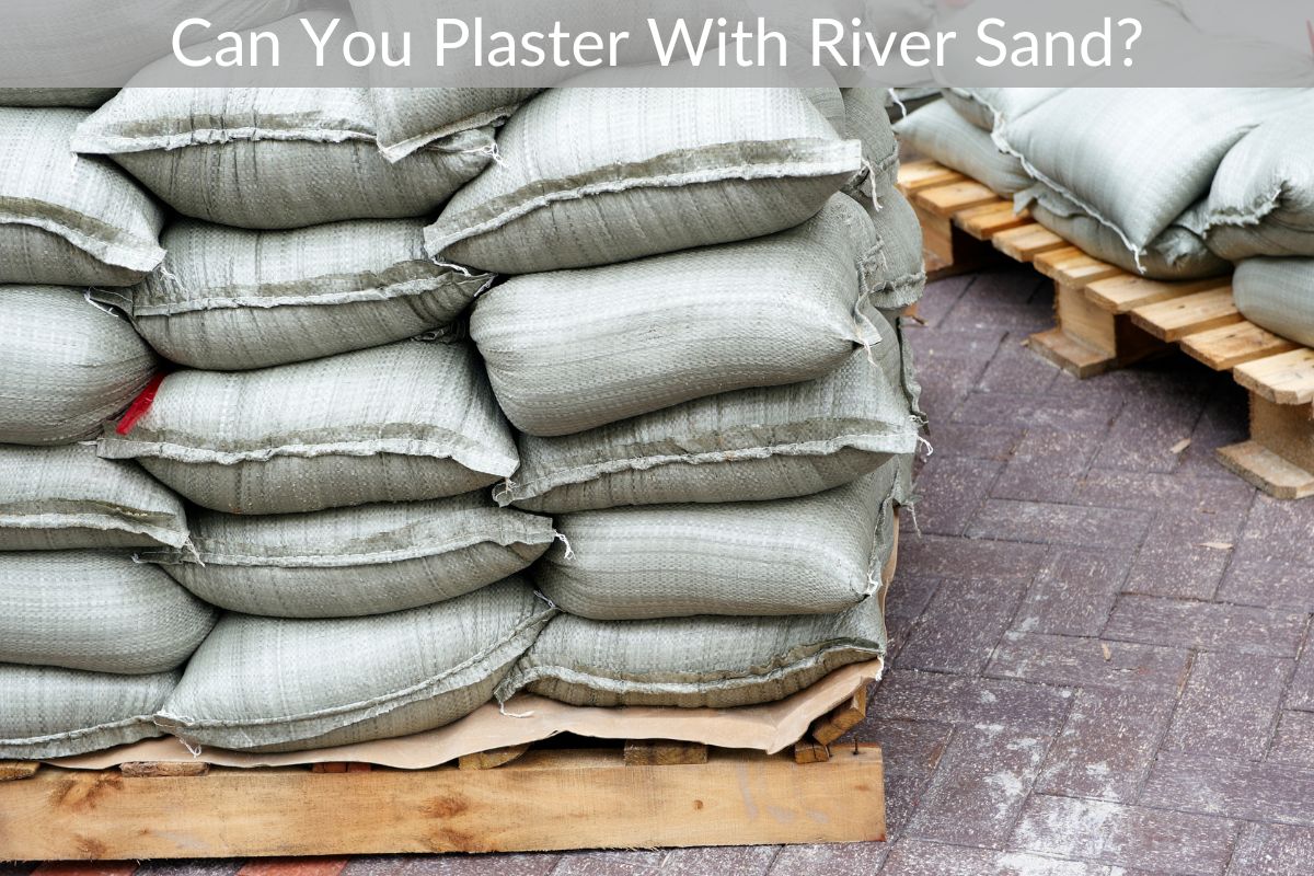 Can You Plaster With River Sand?