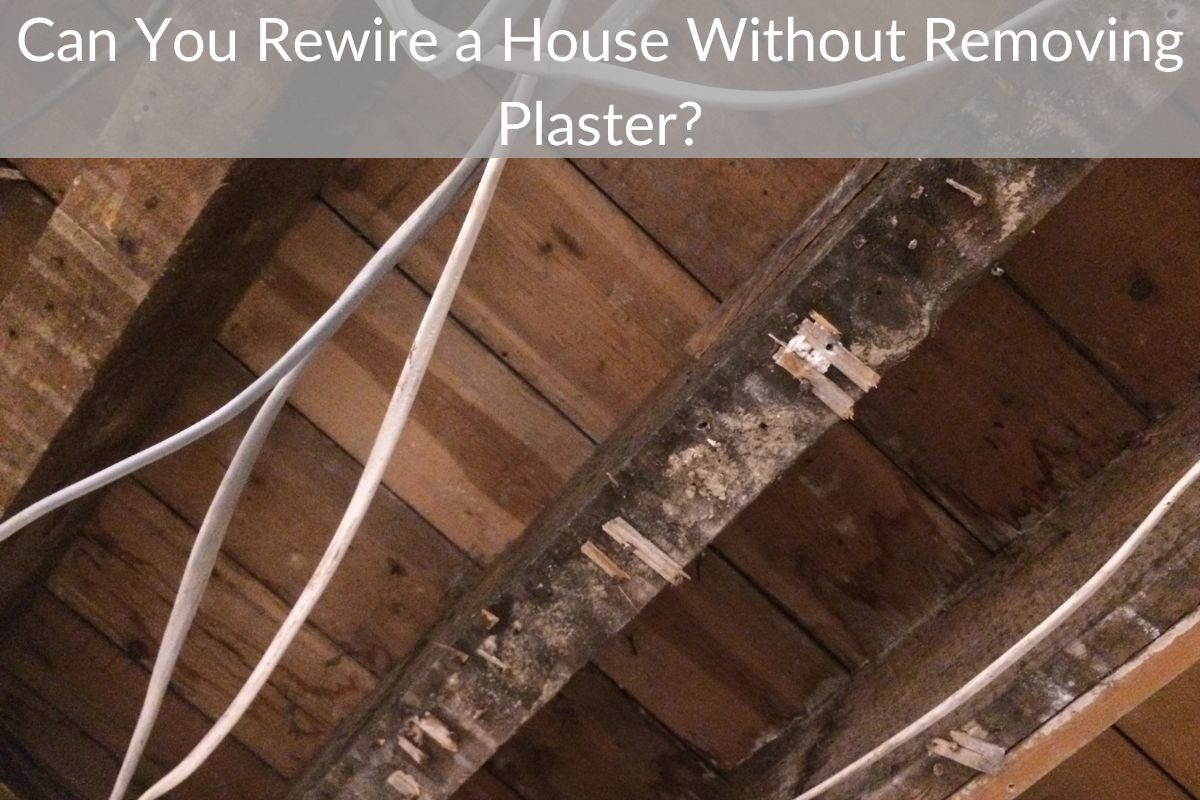 Can You Rewire a House Without Removing Plaster?