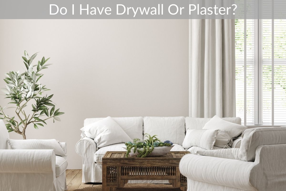 Do I Have Drywall Or Plaster?