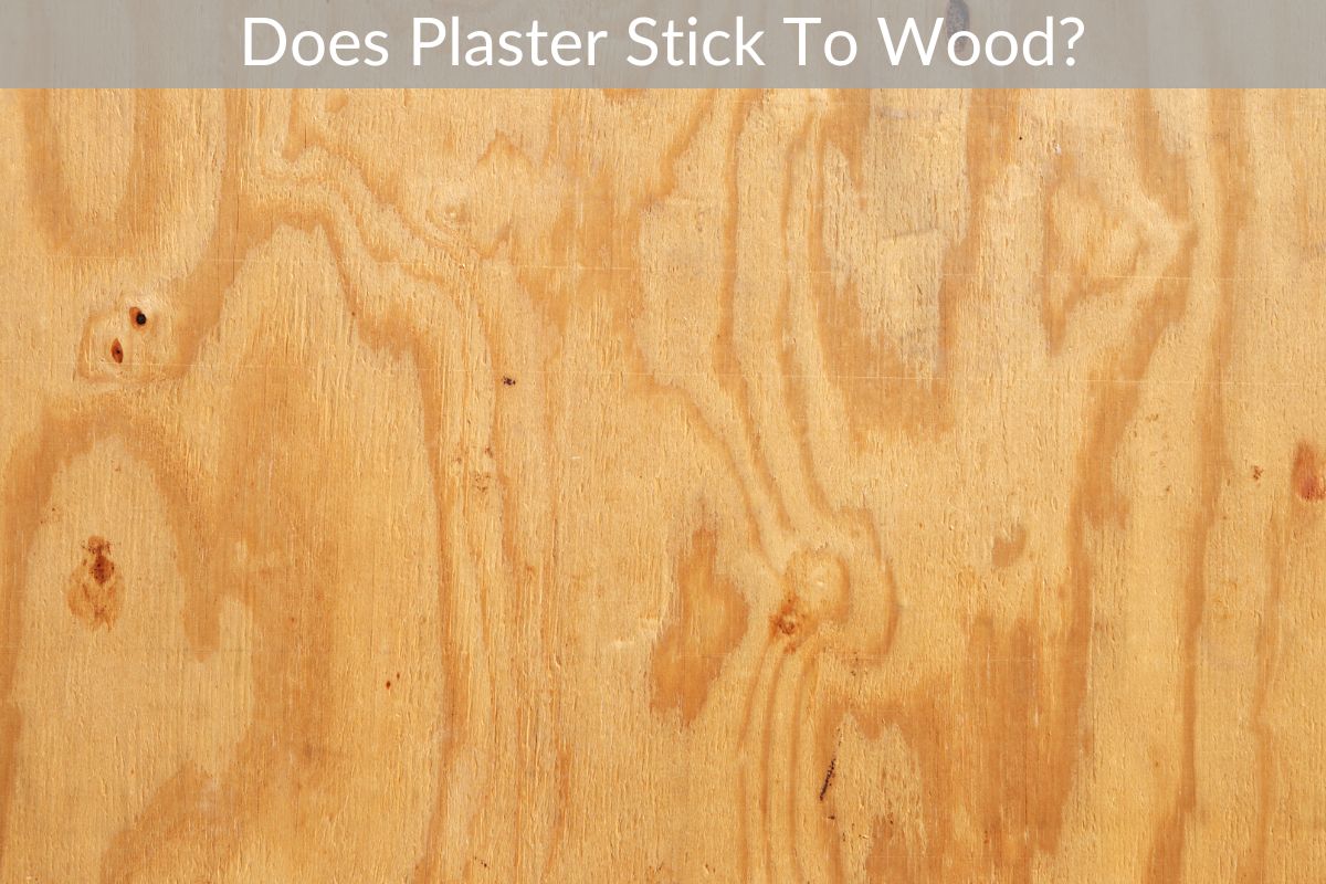 Does Plaster Stick To Wood?