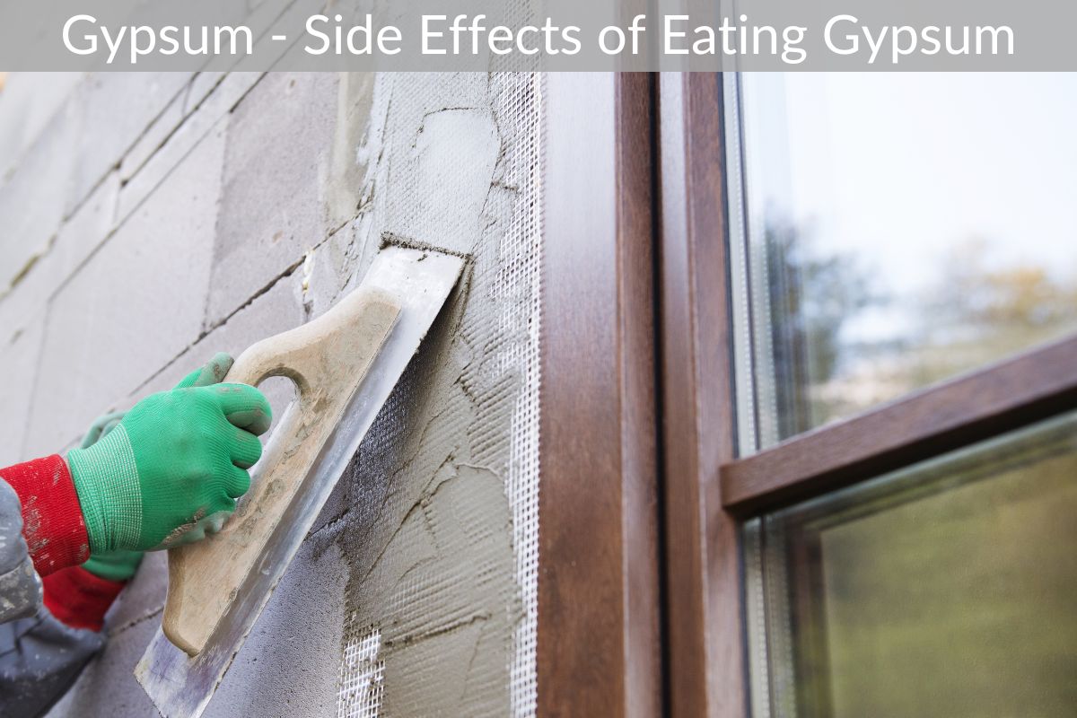 Gypsum - Side Effects of Eating Gypsum