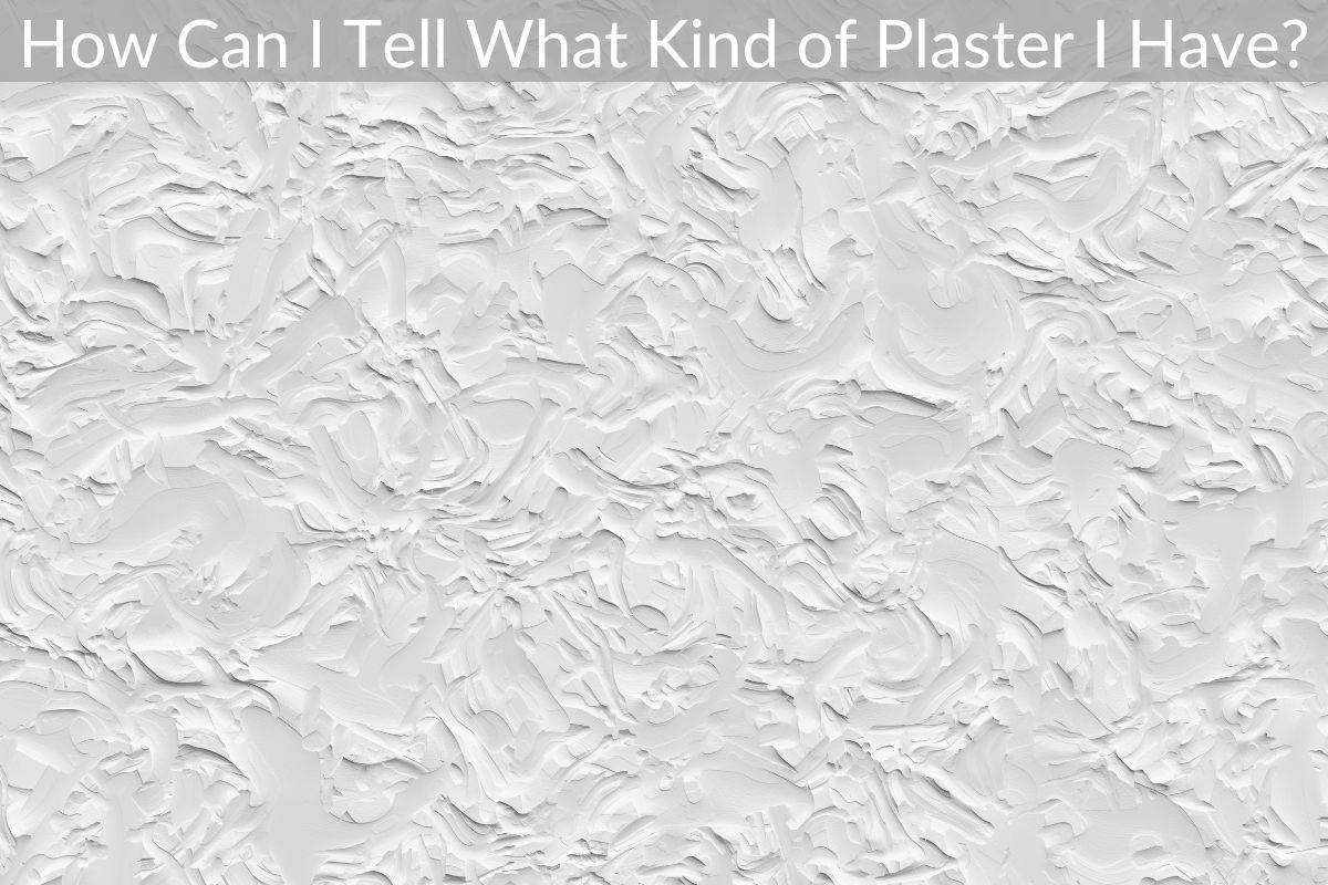 How Can I Tell What Kind of Plaster I Have?