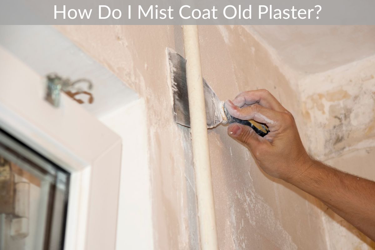 How Do I Mist Coat Old Plaster?