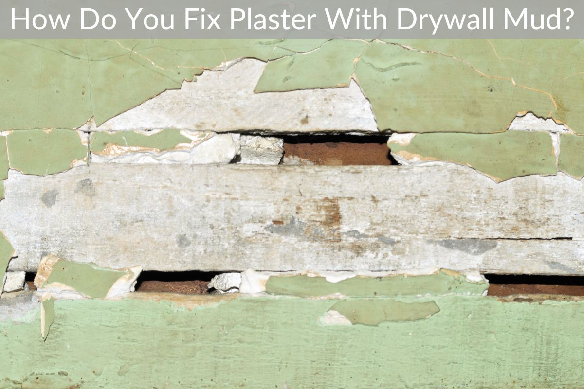 How Do You Fix Plaster With Drywall Mud?