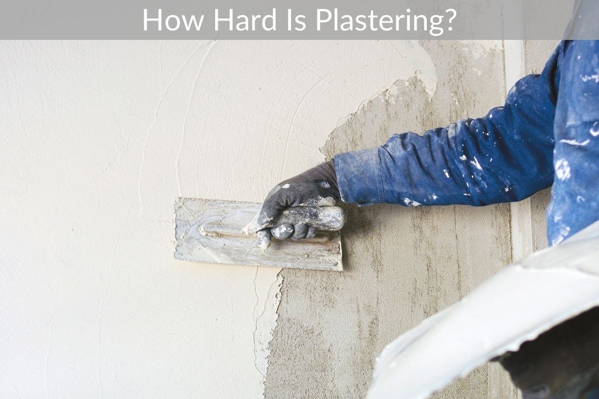 How Hard Is Plastering?