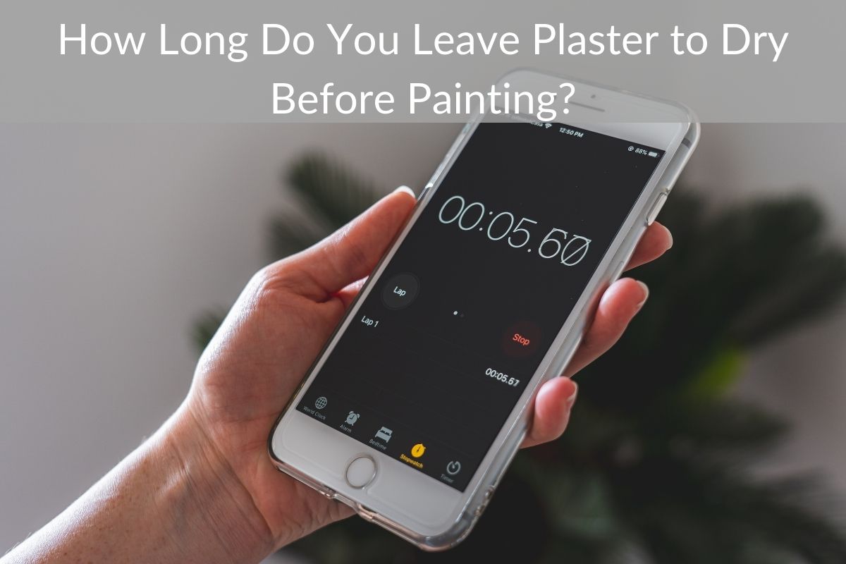 How Long Do You Leave Plaster to Dry Before Painting?
