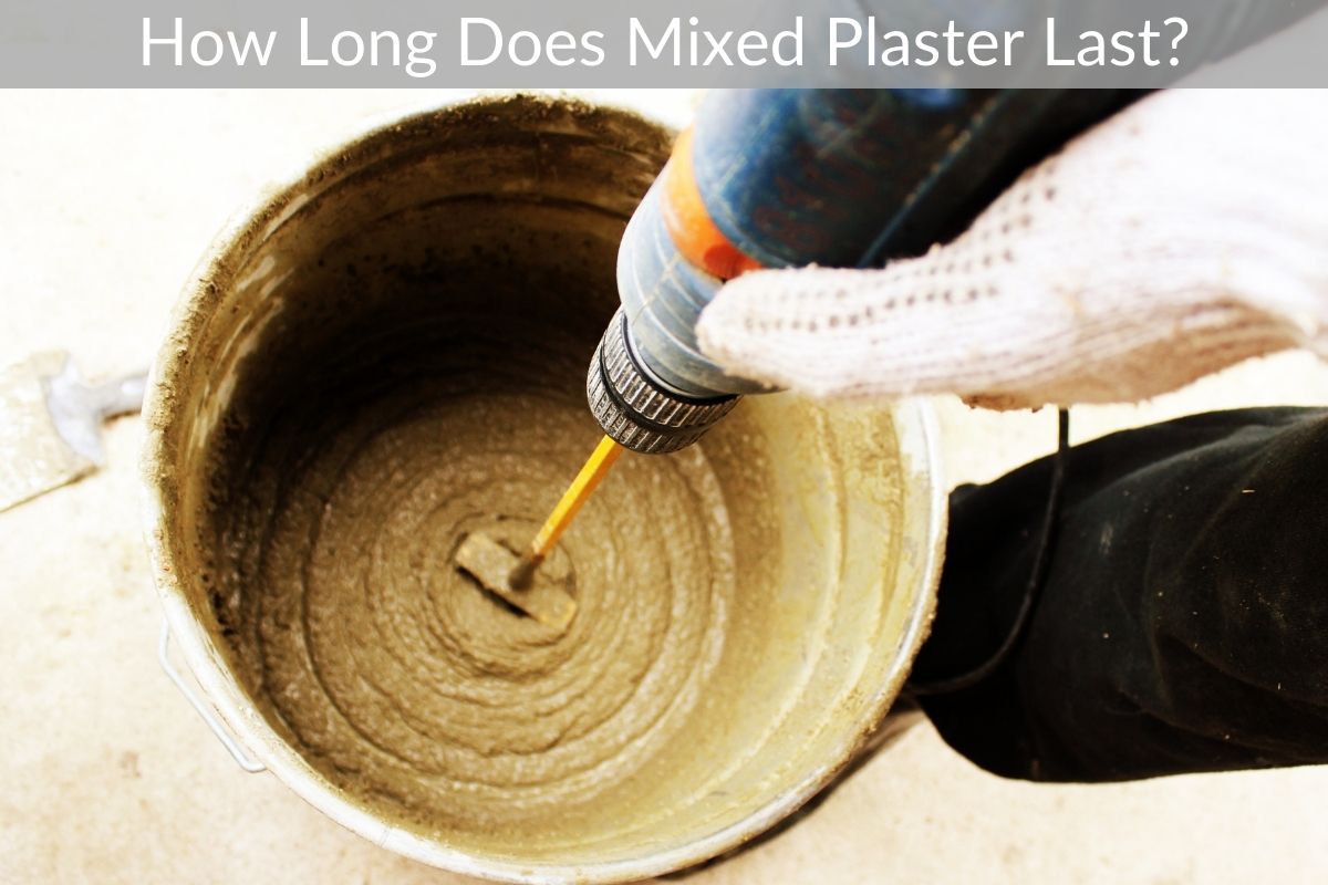 How Long Does Mixed Plaster Last?