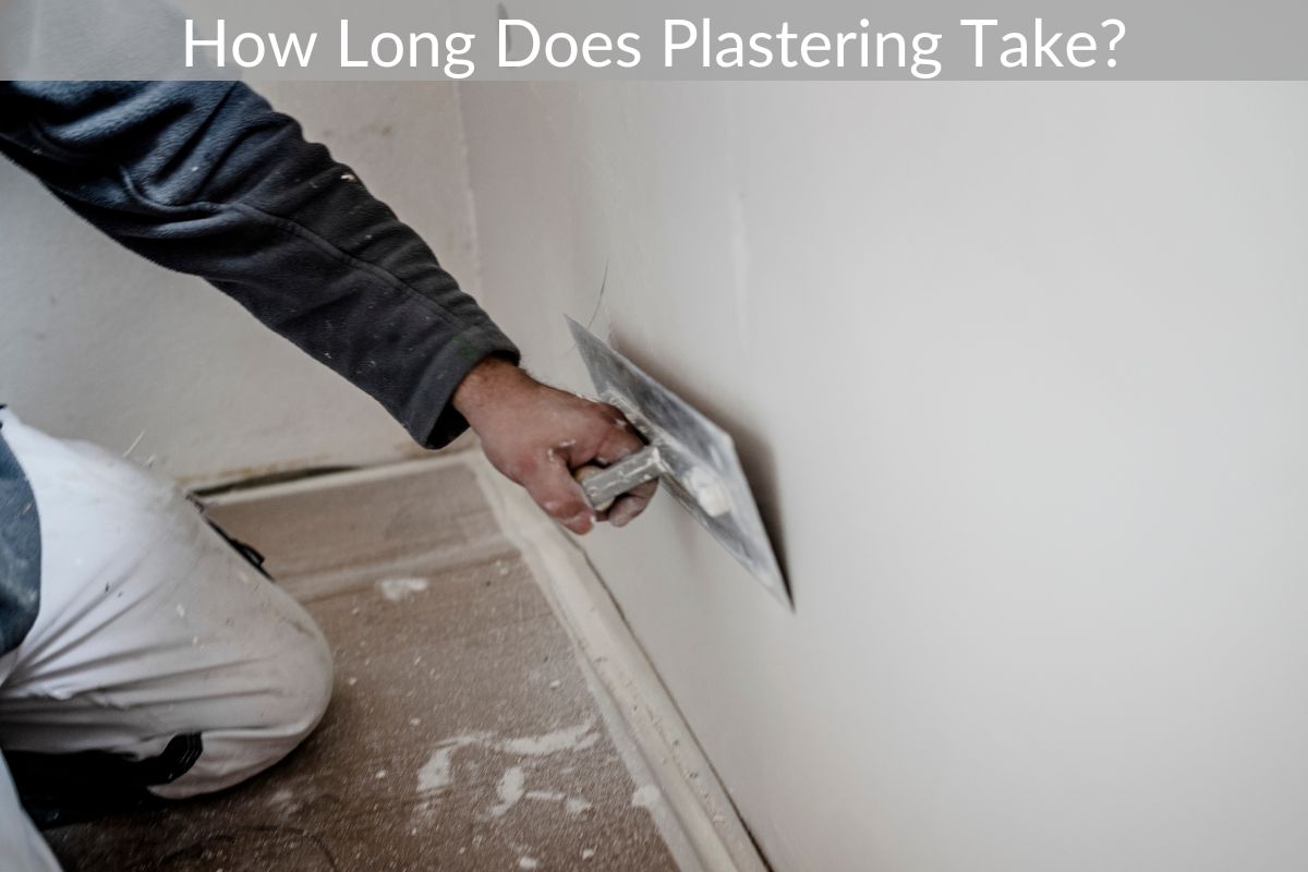 How Long Does Plastering Take?