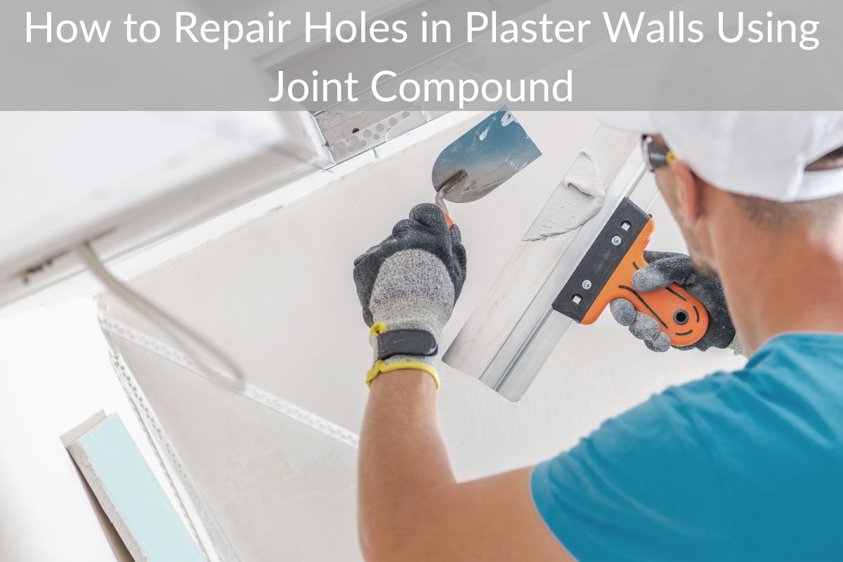 How to Repair Holes in Plaster Walls Using Joint Compound