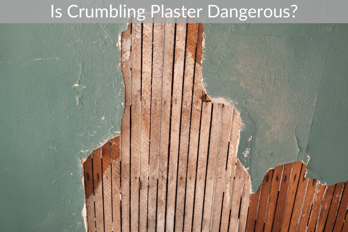 Is Crumbling Plaster Dangerous?