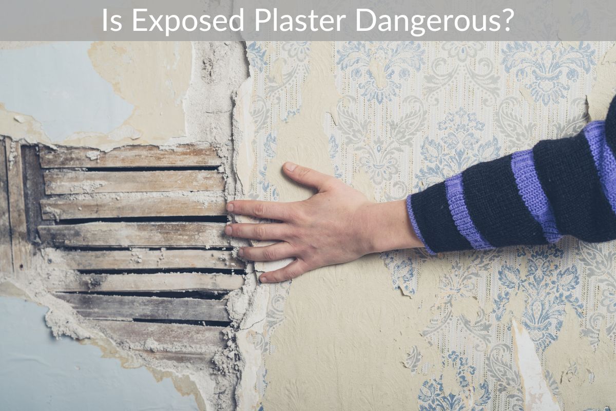 Is Exposed Plaster Dangerous?