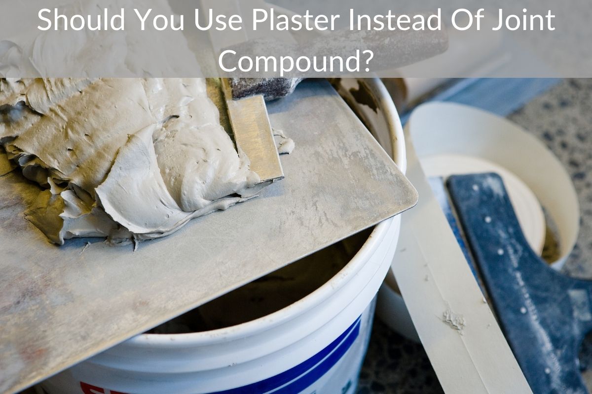 Should You Use Plaster Instead Of Joint Compound?