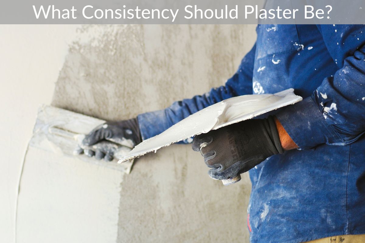 What Consistency Should Plaster Be?