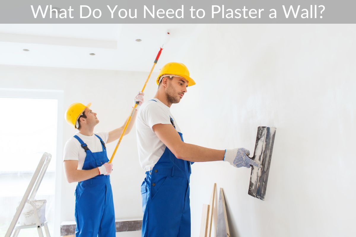 What Do You Need to Plaster a Wall?