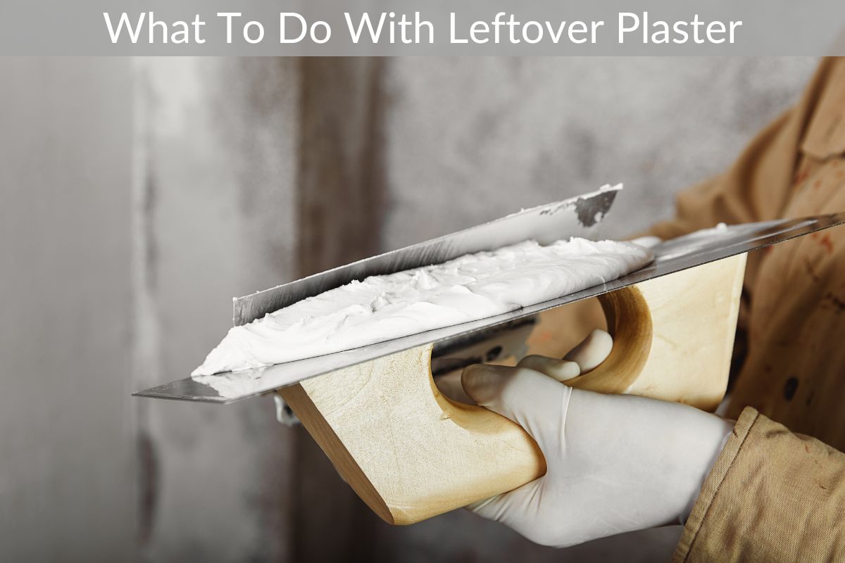 What To Do With Leftover Plaster