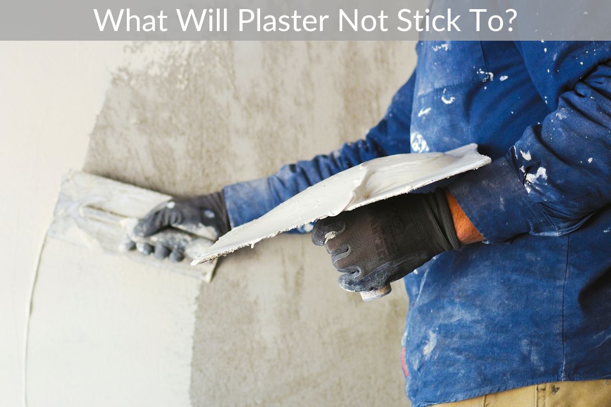 What Will Plaster Not Stick To?