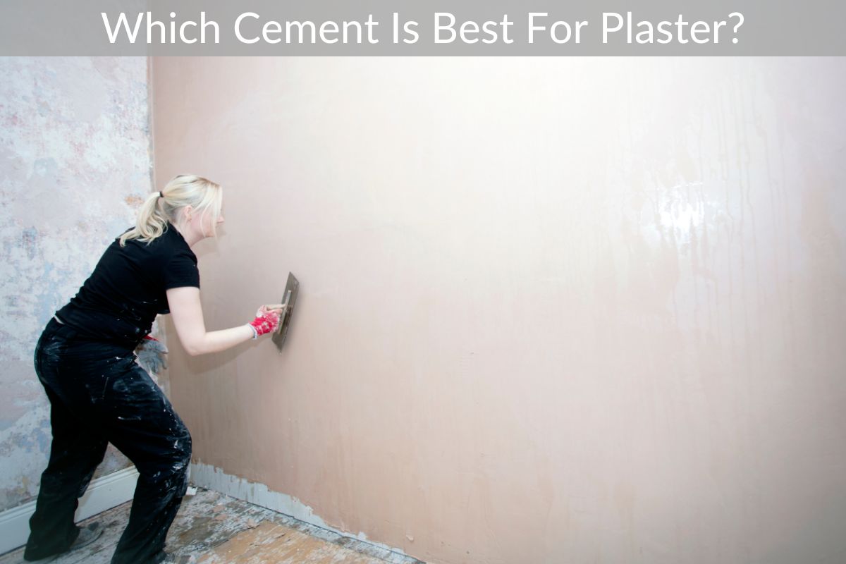 Which Cement Is Best For Plaster?