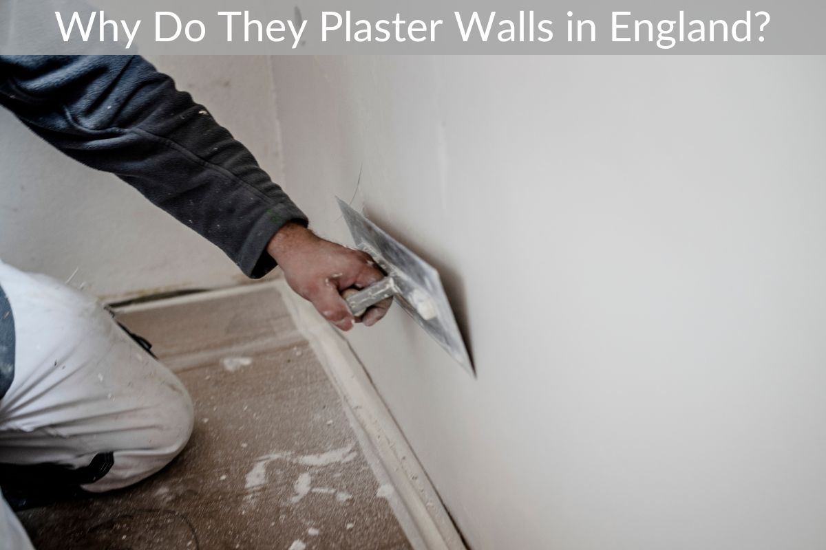 Why Do They Plaster Walls in England?